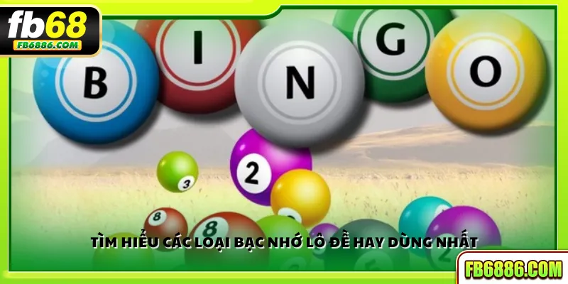 Tìm hiểu các loại bạc nhớ lô đề hay dùng nhất