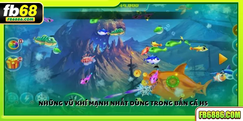 Những vũ khí mạnh nhất dùng trong bắn cá H5