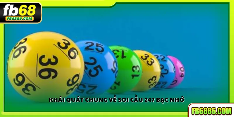 Khái quát chung về soi cầu 247 bạc nhớ 