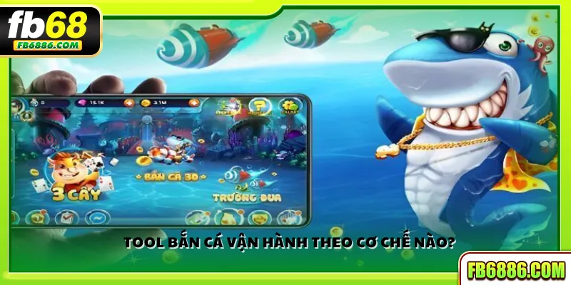 Tool bắn cá vận hành theo cơ chế nào?