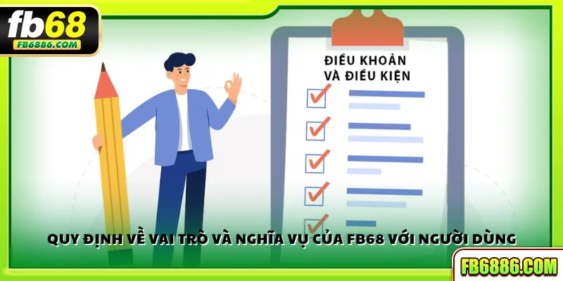 Quy định về vai trò và nghĩa vụ của FB68 với người dùng