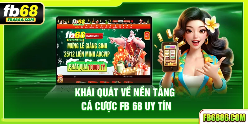 Khái quát về nền tảng cá cược FB 68 uy tín