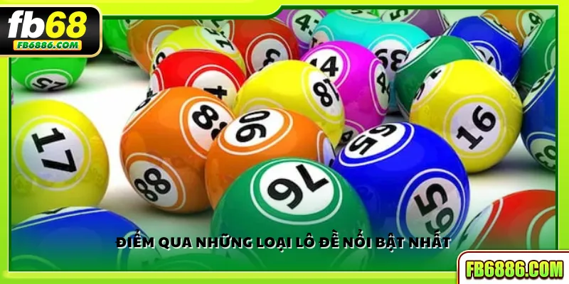 Điểm qua những loại lô đề nổi bật nhất 